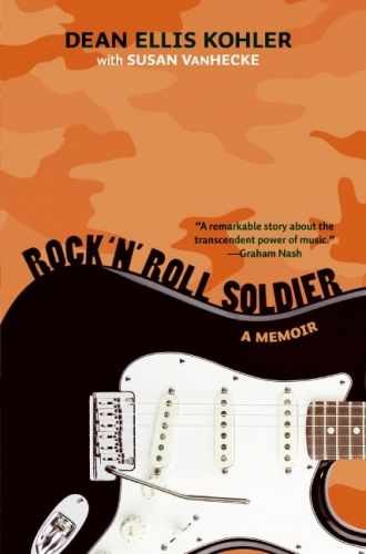 Rock &lsquo;n&rsquo; Roll Soldier: A Memoir – Hardcover, by Dean Ellis Kohler; – Very Good b