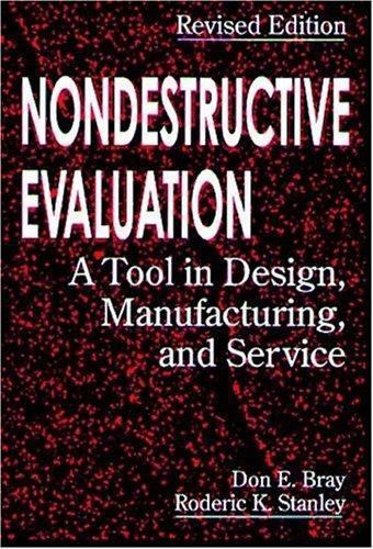 Nondestructive Evaluation: A Tool in Design, Manufacturing and Service