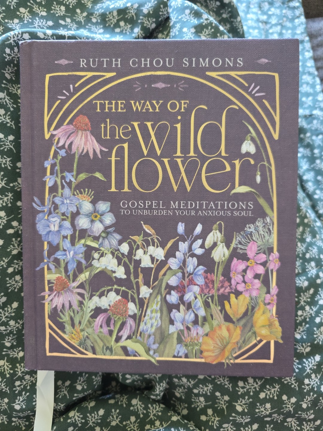 The Way of the Wildflower Gospel Meditations to Unburden Your Anxious Soul