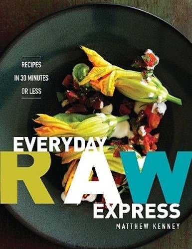 Everyday Raw Express: Recipes in 30 Minutes or Less – Paperback – GOOD