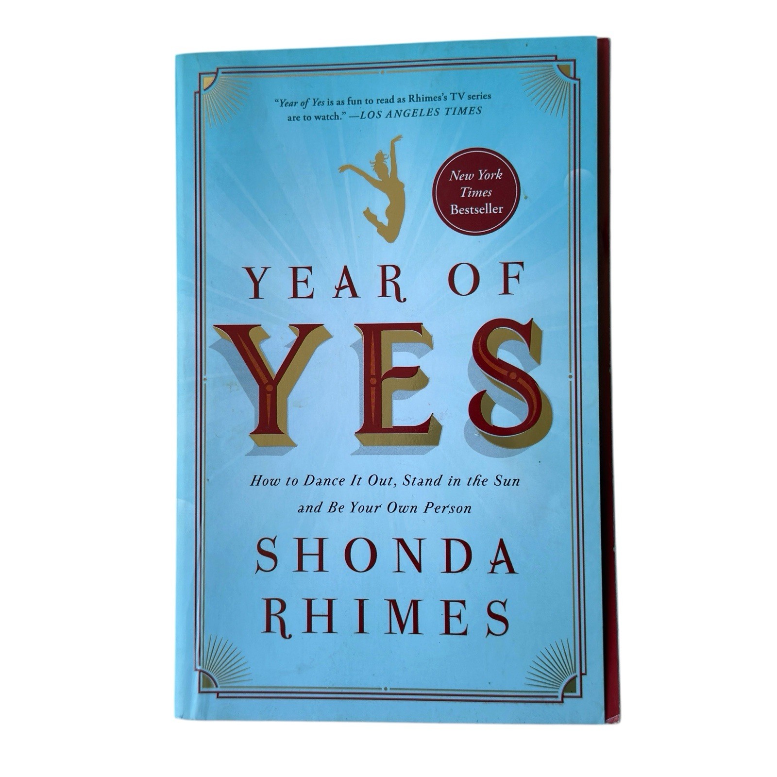 Year of Yes : How to Dance It Out, Stand in the Sun and Be Your Own Person by…