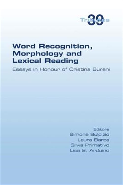 Word Recognition, Morphology and Lexical Reading: Essays in Honour of Cristin…