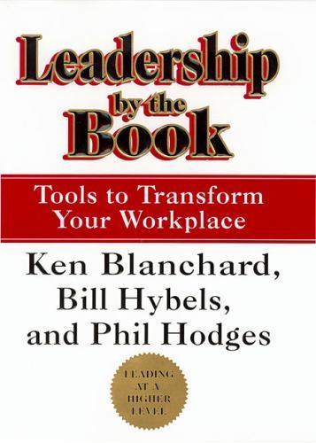 Leadership by the Book : Tools to Transform Your Workplace by Phil Hodges, Bill