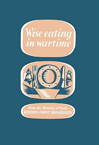 Wise Eating In Wartime (Ministry of Information) by Charles Hill Hardback Book