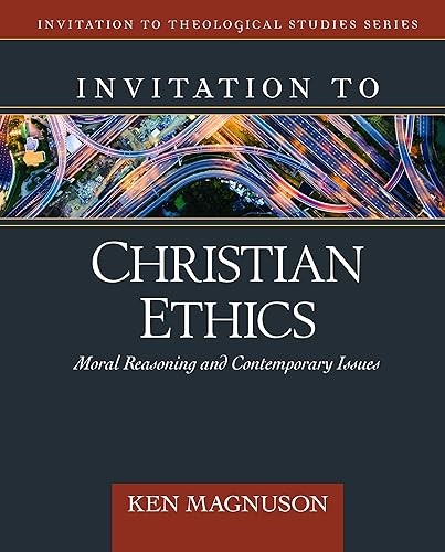 Invitation to Christian Ethics: Moral Reasoning and Contempora…