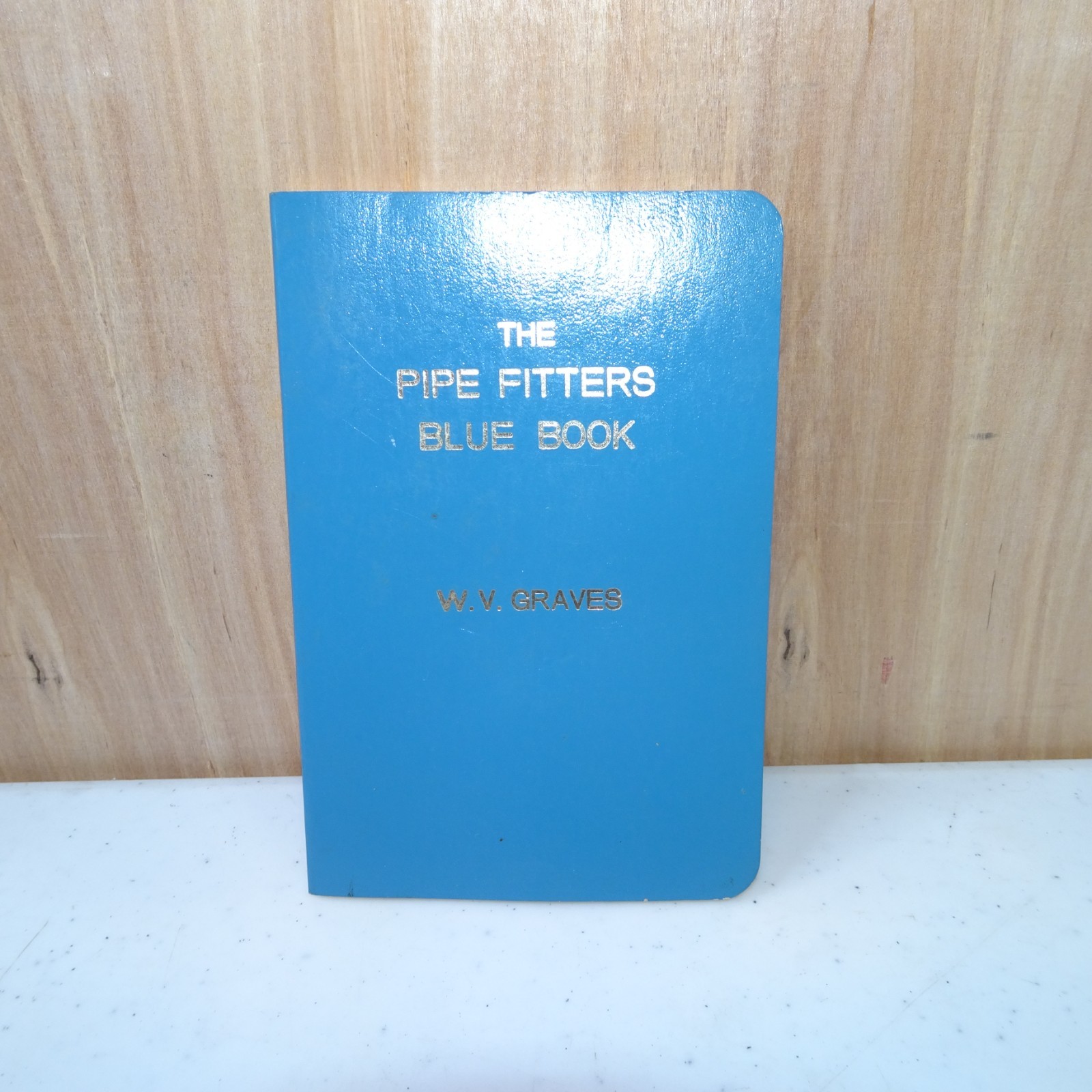 THE PIPE FITTERS BLUE BOOK W.V GRAVES Former Lee College Professor Revised 1973