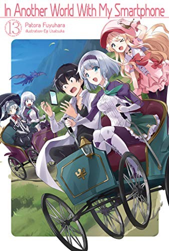 IN ANOTHER WORLD WITH MY SMARTPHONE: VOLUME 13 (IN ANOTHER By Patora Fuyuhara