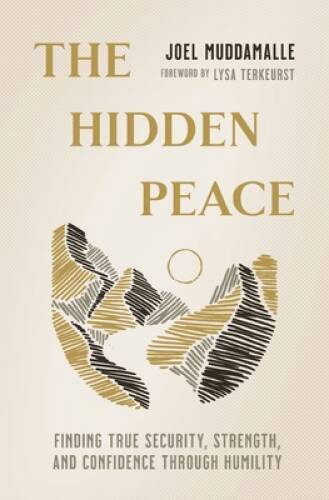 The Hidden Peace: Finding True Security, Strength, and Confidence Through – GOOD
