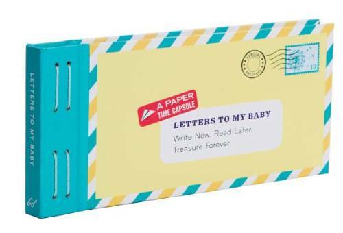 Letters to My Baby: Write Now. Read Later. Treasure Forever. – Diary – GOOD