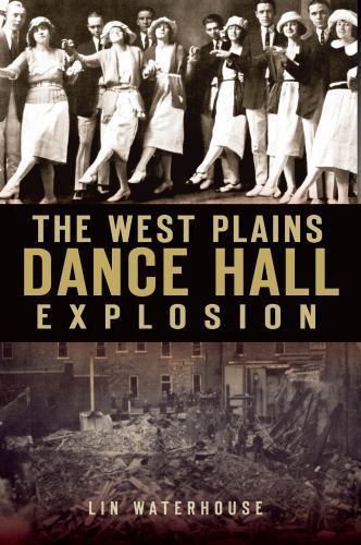 The West Plains Dance Hall Explosion, Missouri, Disaster, Paperback
