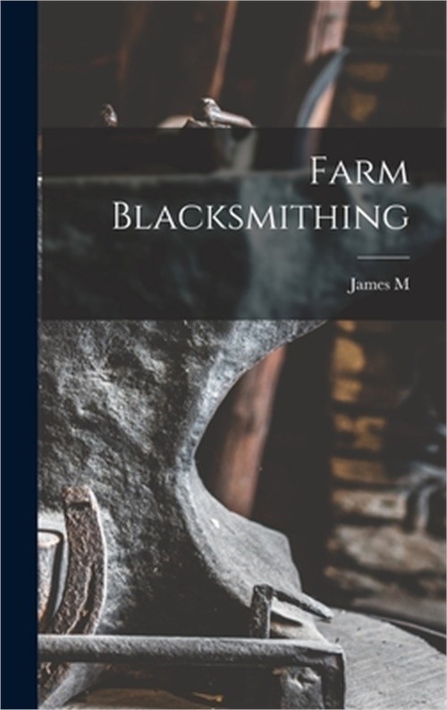 Farm Blacksmithing (Hardback or Cased Book)