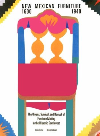 New Mexican Furniture, 1600-1940: The Origins, Survival, and Revival of Furn…