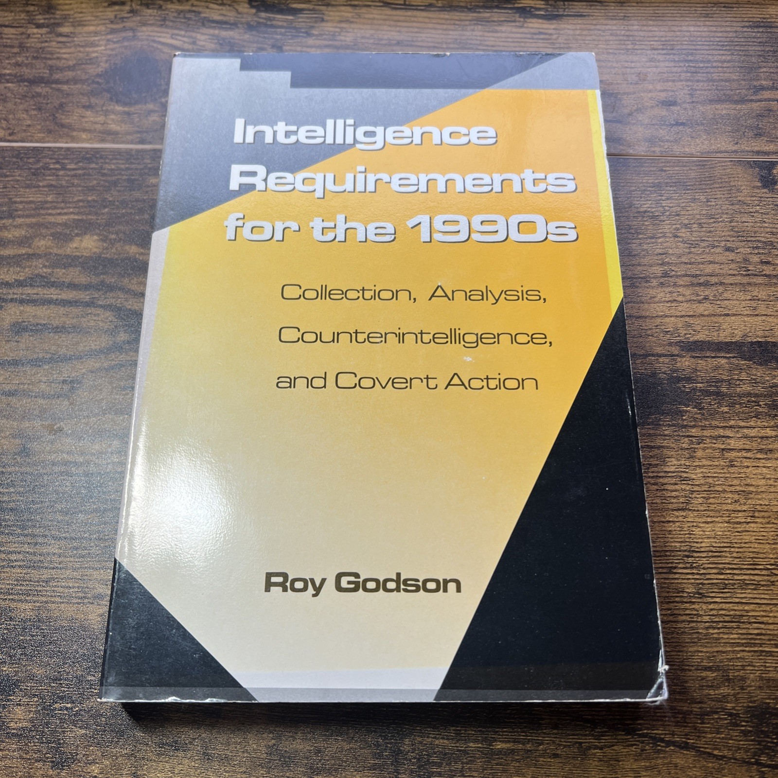 Intelligence Requirements for the 1990&rsquo;s: Collection, Analy S2