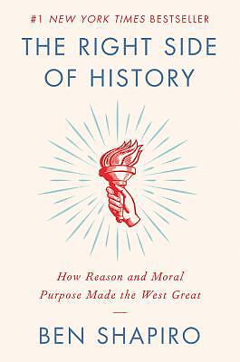 The Right Side of History: How Reason and Moral Purpose Made the West Great