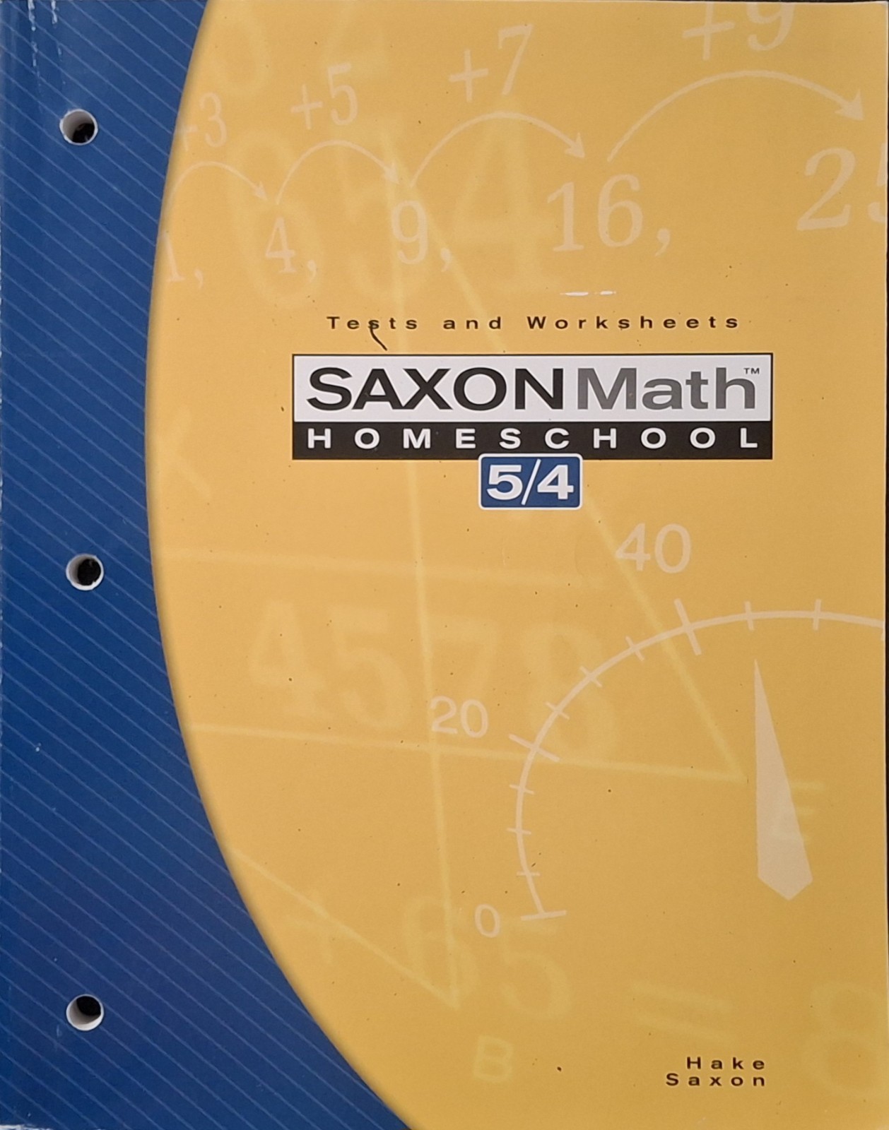 Saxon Math 5/4 : Tests and Worksheets by Stephen Hake and Saxon Publishers Staff