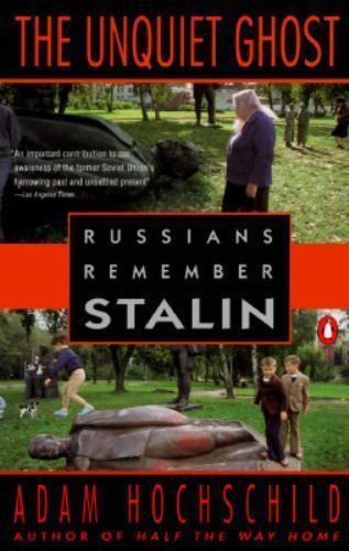 The Unquiet Ghost: Russians Remember Stalin by Hochschild, Adam
