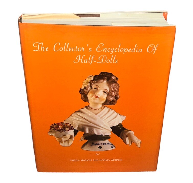 Collector&rsquo;s Encyclopedia of Half-Dolls HD w/dj -Frieda Marion-1979-608 pages