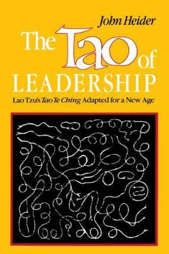 The Tao of Leadership: Lao Tzu&rsquo;s Tao Te Ching Adapted for a New Age – GOOD