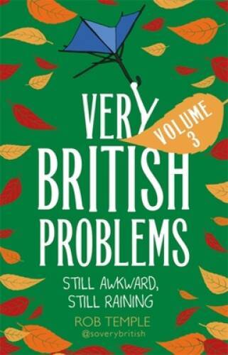 Very British Problems Volume III: Still Awkward, Still Raining – GOOD