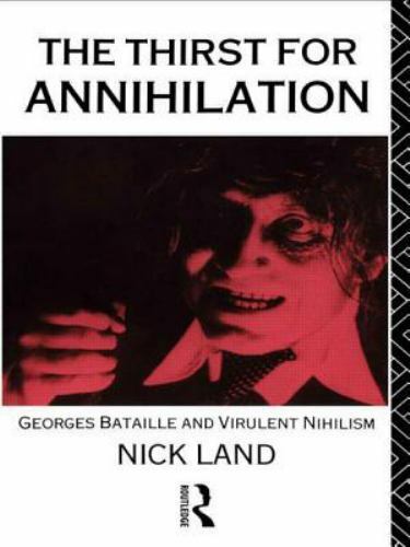 Thirst for Annihilation : George Bataille and Virulent Nihilism, Paperback by…
