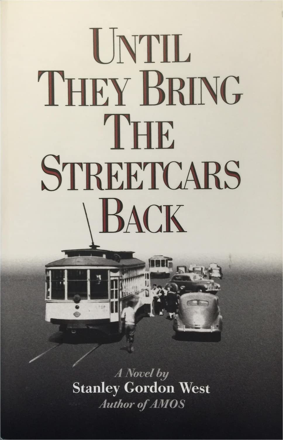 Until They Bring the Streetcars Back – Stanley Gordon West|West, Stanley G. …