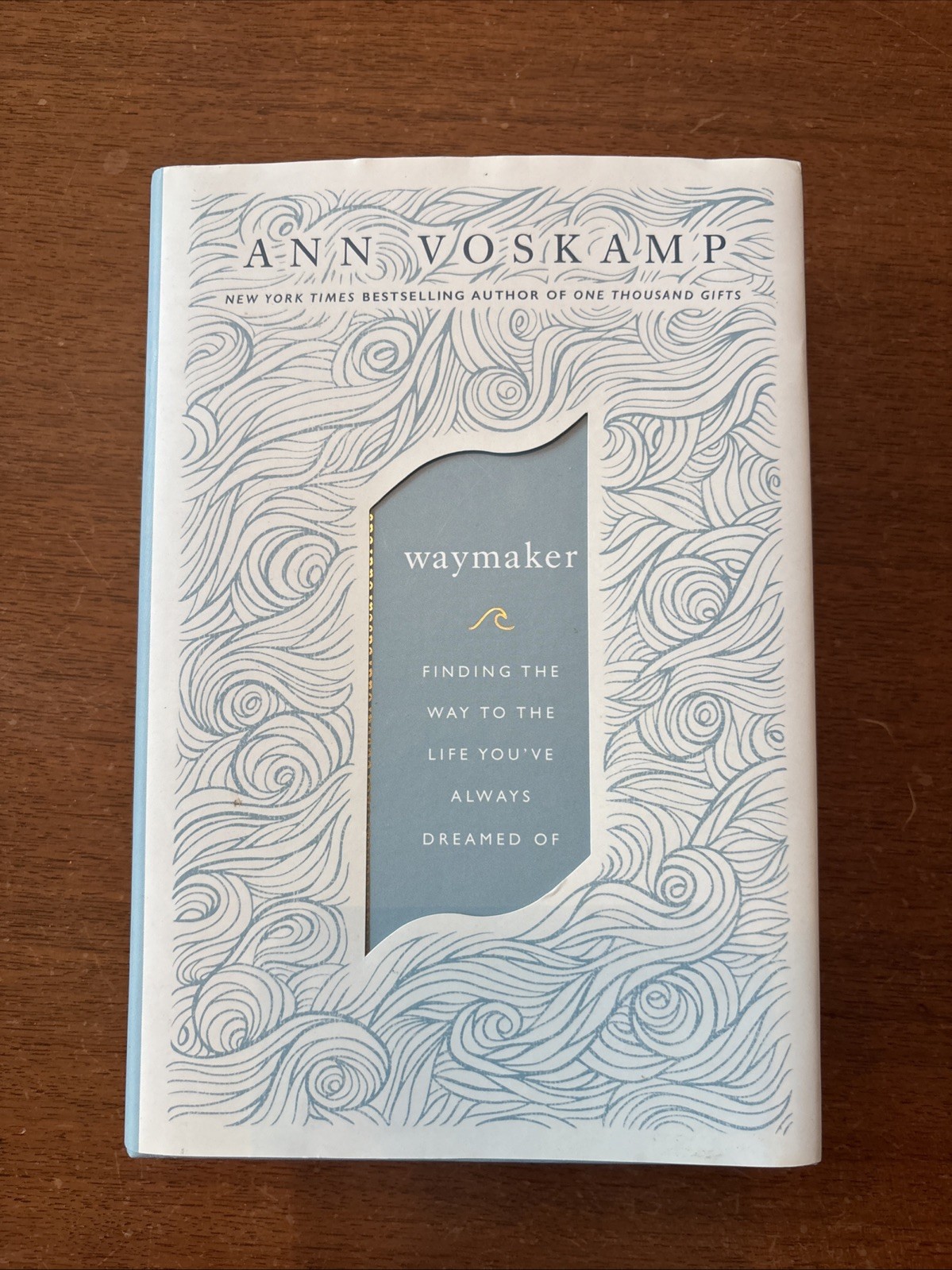WayMaker : Finding the Way to the Life You&rsquo;ve Always Dreamed Of by Ann Voskamp