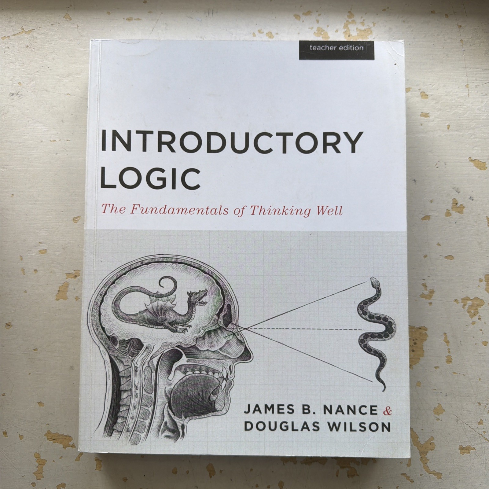Introductory Logic: The Fundamentals of Thinking Well Teacher Edition