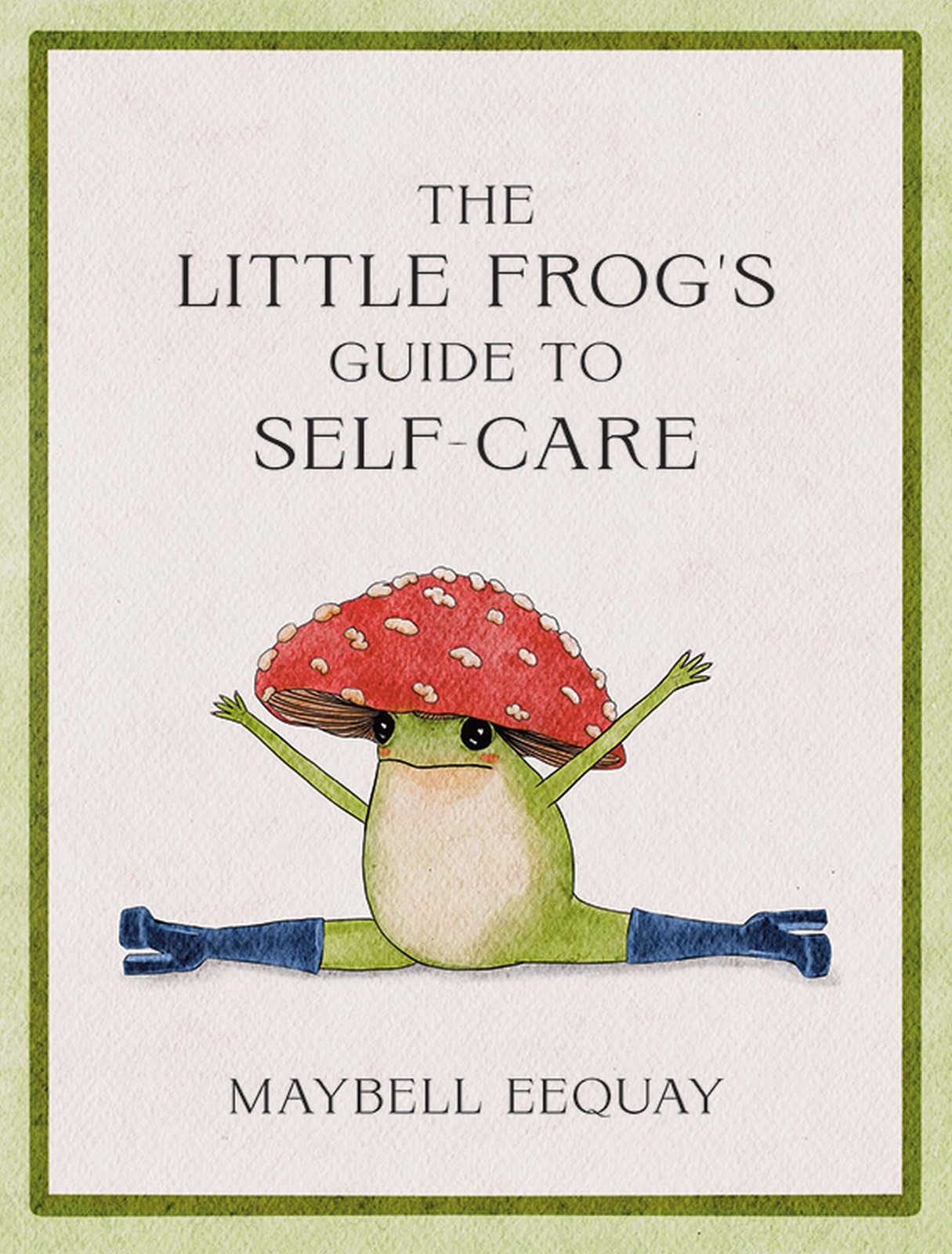 The Little Frog&rsquo;s Guide to Self-Care: Affirmations, Self-Love and Life Lesso…