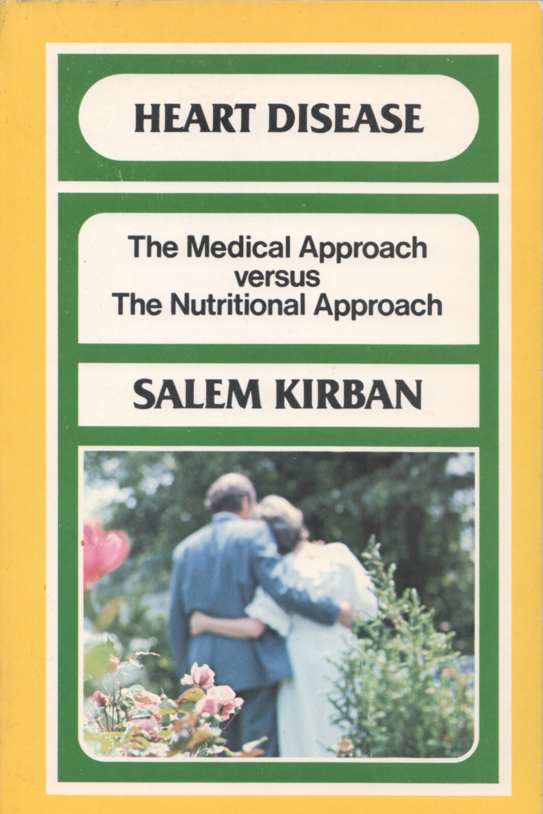 Heart Disease The Medical Approach versus The Nutritional Approach Salem Kirban