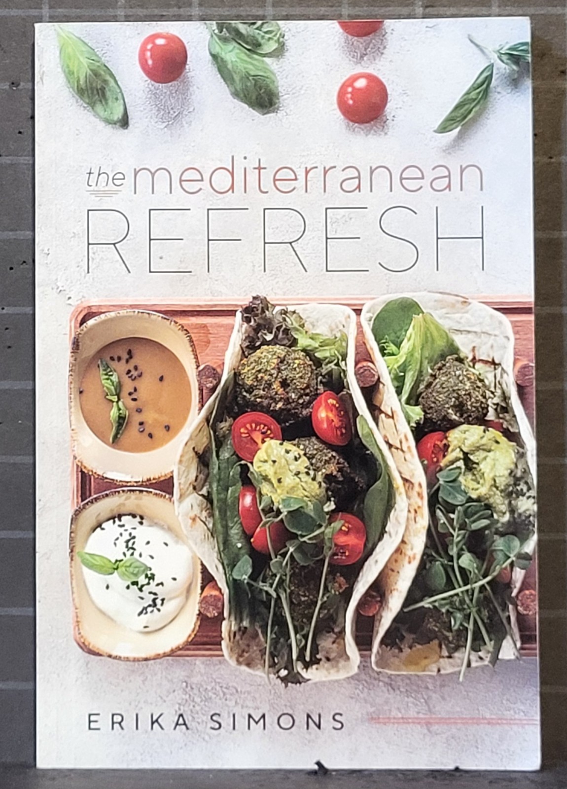 The Mediterranean Refresh : by Erika Simons 2021 Paperback B157