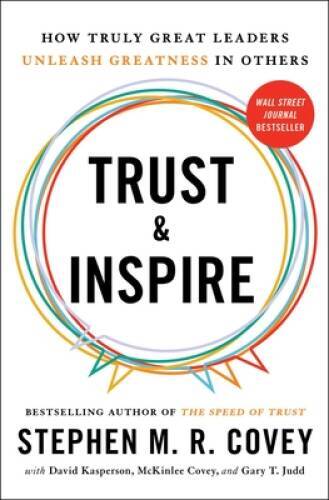Trust and Inspire: How Truly Great Leaders Unleash Greatne – VERY GOOD