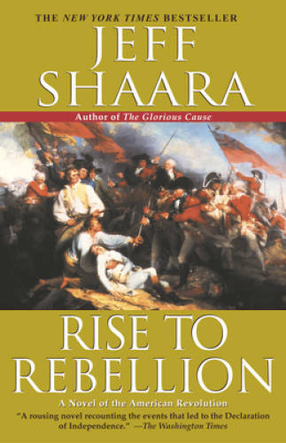 Rise to Rebellion – Hardcover By Shaara, Jeff – GOOD