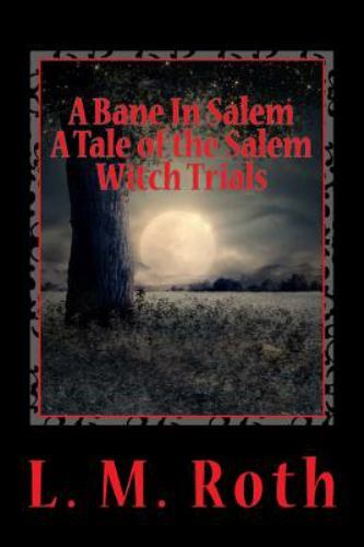 Bane in Salem : A Tale of the Salem Witch Trials, Paperback by Roth, L. M., L…