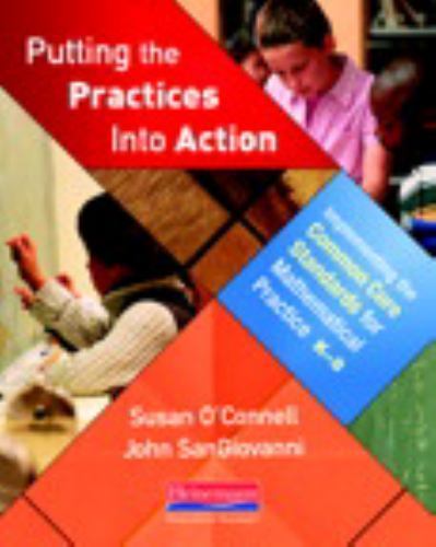 Putting the Practices Into Action: Implementing the Common Core Standards for M