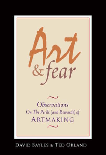 Art & Fear: Observations On the Perils (and Rewards) of Artmaking – GOOD