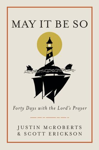 May It Be So: Forty Days with the Lord&rsquo;s Prayer