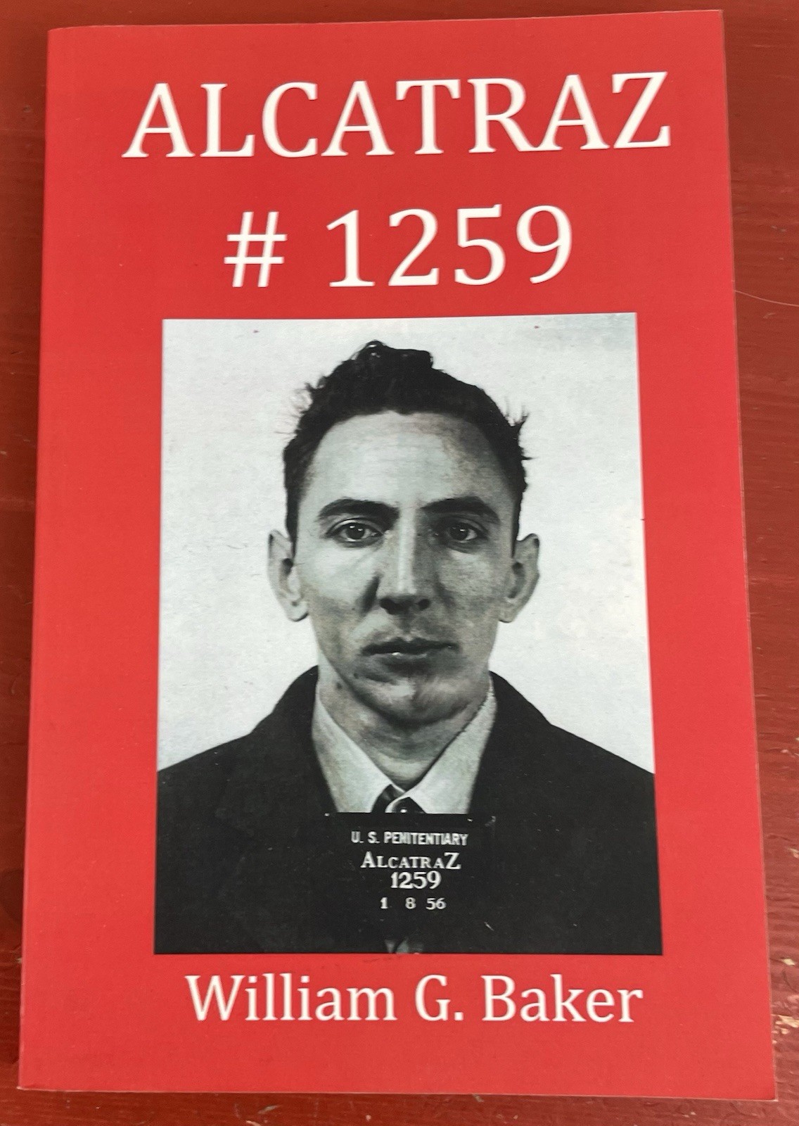 Alcatraz # 1259 by William G. Baker SIGNED and Inscribed Paperback 2016