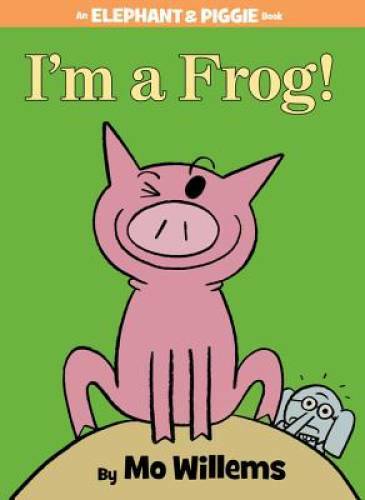 I&rsquo;m a Frog! (An Elephant and Piggie Book) – Hardcover By Willems, Mo – GOOD