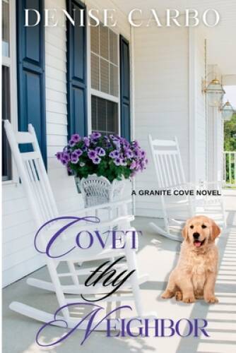 Covet thy Neighbor (Granite Cove) – Paperback By Carbo, Denise – GOOD