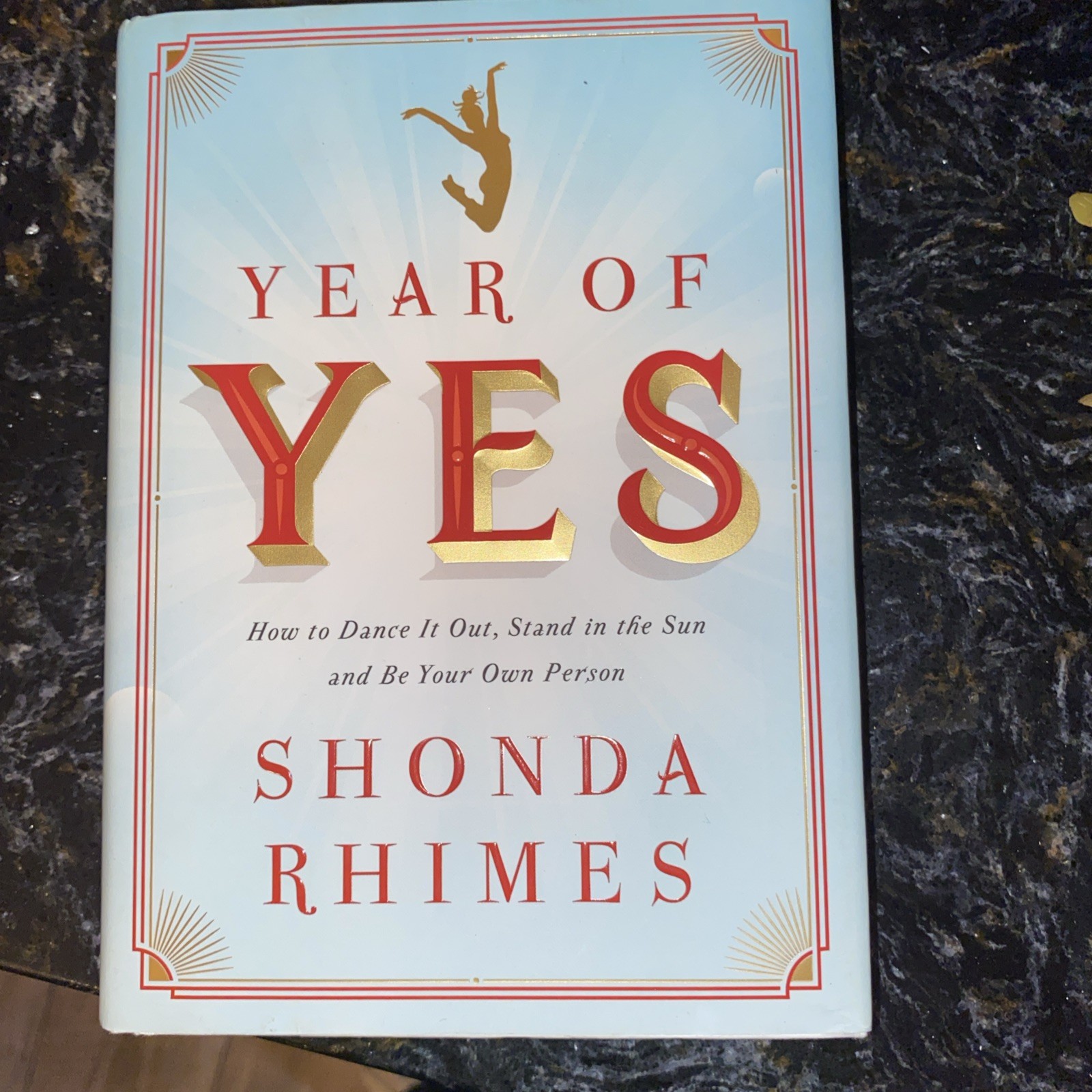 Year of Yes : How to Dance It Out, Stand in the Sun and Be Your Own Person by…