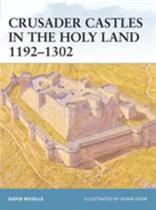 Crusader Castles in the Holy Land 1192-1302 Paperback David Nicol