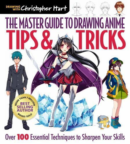 Master Guide to Drawing Anime: Tips & Tricks: Over 100 Essential Techniques…