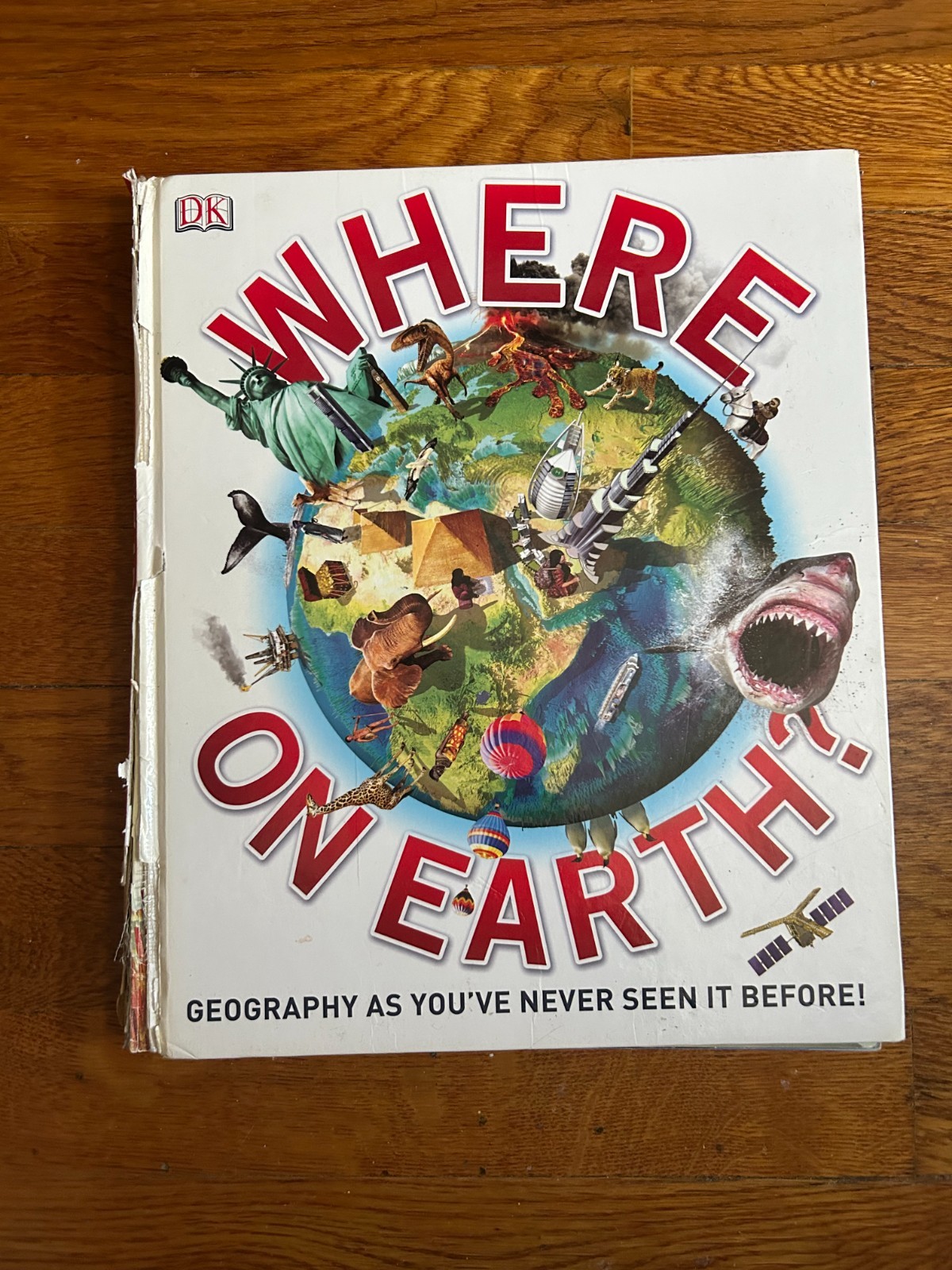 What&rsquo;s Where on Earth?: Our World As You&rsquo;ve Never Seen It Before