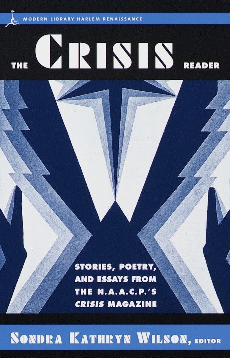 The Crisis Reader: Stories, Poetry, and Essays from the N.A.A.C.P.&rsquo;s Crisis …