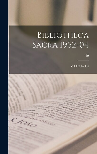 Bibliotheca Sacra 1962-04: Vol 119 Iss 474; 119