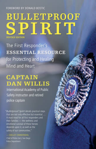 Bulletproof Spirit, Revised Edition: The First Responder&rsquo;s Essential Reso – GOOD