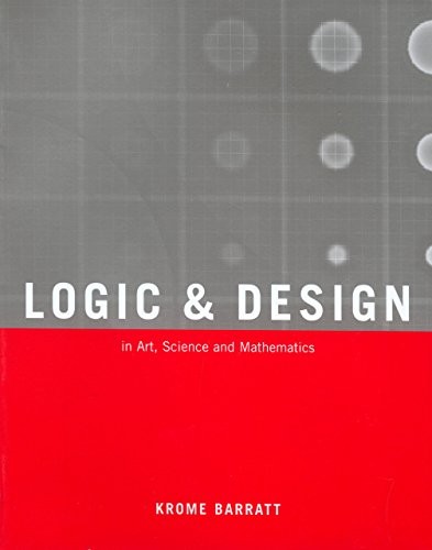Logic and Design, Revised: In Art, Science, And Mathematics by Barratt, Krome