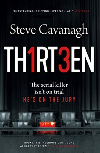 THIRTEEN: THE SERIAL KILLER ISN&rsquo;T ON TRIAL. HE&rsquo;S ON THE By Steve Cavanagh *Mint*
