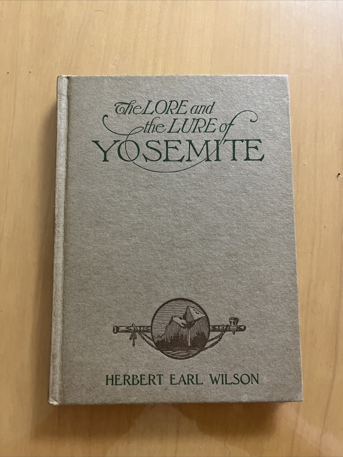 The Lore And Lure Of Yosemite By Herbert Earl Wilson 1925 *SIGNED Presentation
