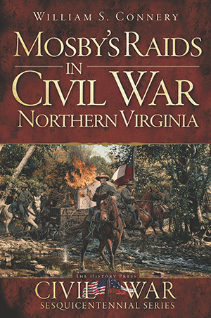 Mosby&rsquo;s Raids in Civil War Northern Virginia, Virginia, Civil War Series, Paperb